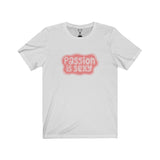 "Passion Is Sexy" - Unisex Short Sleeve Tee