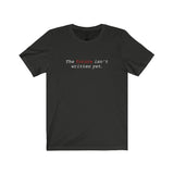 "The Future Isn't Written Yet" - Unisex Short Sleeve Tee